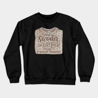 Sweater Weather is Better Weather Cozy Design Crewneck Sweatshirt